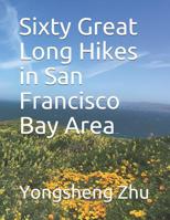 Sixty Great Long Hikes in San Francisco Bay Area 179686823X Book Cover