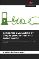 Economic evaluation of biogas production with swine waste 6208222427 Book Cover