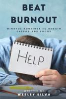 Beat Burnout: Mindful Routines to Regain Energy and Focus B0FNX3VBY3 Book Cover
