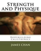 Strength and Physique: : Bodybuilding Calisthenics 152387872X Book Cover