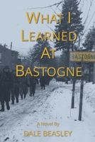 What I Learned at Bastogne B0CVR6T412 Book Cover