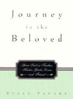 Journey to the Beloved: Your Soul As Teacher, Healer, Guide, Lover, and Friend 1880032767 Book Cover