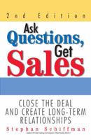 Ask Questions, Get Sales: Close The Deal And Create Long-Term Relationships 2nd Edition 1593371128 Book Cover