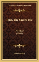 Iona, The Sacred Isle: A Sketch B0BQQV7VPZ Book Cover