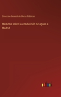 Memoria sobre la conducción de aguas a Madrid 3368102869 Book Cover