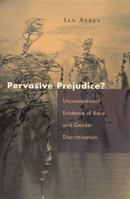 Pervasive Prejudice?: Unconventional Evidence of Race and Gender Discrimination (Studies in Law and Economics) 0226033511 Book Cover