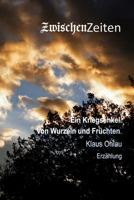 ZwischenZeiten: Ein Kriegsenkel. Von Wurzeln und Früchten. (German Edition) 2959148916 Book Cover