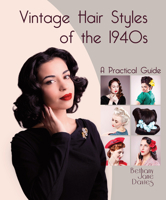 Vintage Hair Styles of the 1940s: A Practical Guide 1847978320 Book Cover