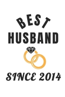 Best Husband Since 2014: Awesome 2014 Anniversary Gift For Your Husband Blank Notebook Journal For Writing Ideas, A Diary, Memories, Recipes, Bucket Lists And Other Items In Life 167764558X Book Cover