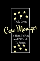 A Truly Great Case Manager Is Hard To Find And Difficult To Forget: Coworker Boss Motivational Appreciation Quote | |Nurse Case Manager Appreciation ... Novelty Birthday Gift (Alternative To Card ) 1674288018 Book Cover