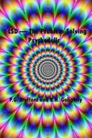 Lysergic Acid Diethylamide: The Problem-solving Psychedelic 1502956748 Book Cover