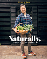 Naturally, Delicious Dinners 1423658264 Book Cover
