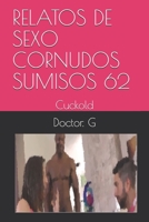 RELATOS DE SEXO CORNUDOS SUMISOS 62: Cuckold (062) (Spanish Edition) B086Y3SF4W Book Cover