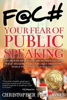 Face Your Fear of Public Speaking: The Proven Approach to Break Through Your Public Speaking Phobia and Enjoy Presenting, Even If Everything Else Has Failed 1988179629 Book Cover
