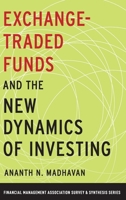 Exchange-Traded Funds and the New Dynamics of Investing 0190279397 Book Cover