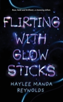 Flirting with Glowsticks 1923020676 Book Cover