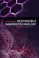 Responsible Nanobiotechnology: Philosophy and Ethics 9814316806 Book Cover