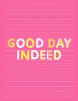 Good Day Indeed: Fancy Colorful Lined Journal, Large College Ruled Notebook for Teens Kids Students Girls Teachers Moms Univeristy School Notes Gift 1691498238 Book Cover