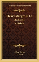Henry Murger et la Bohême 2019705532 Book Cover