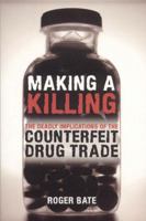 Making a Killing: The Deadly Implications of the Counterfeit Drug Trade 0844742643 Book Cover