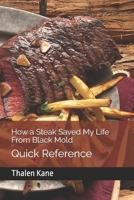 How a Steak Saved My Life From Black Mold: Quick Reference B0842LG91H Book Cover