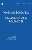 Vladimir Solov'ev: Reconciler and Polemicist: Selected Papers of the International Vladimir Solov'ev Conference Held at the University of Nijmegen, the Netherlands, in S (Eastern Christian Studies) 9042909595 Book Cover