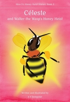 Céleste, and Walter the Wasp's Honey Heist 1912271842 Book Cover