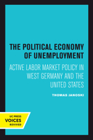 The Political Economy of Unemployment 0520302184 Book Cover