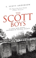 The Scott Boys: A Civil War Novel- Inspired by Actual Events 1663273561 Book Cover