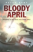 BLOODY APRIL: Slaughter Over the Skies in Arras 1917 0304367192 Book Cover
