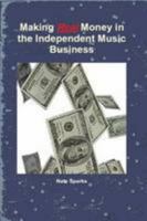 Making Real Money In The Independent Music Business 1257877836 Book Cover