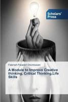 A Module to Improve Creative thinking, Critical Thinking,Life Skills 3639709101 Book Cover