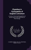 Cyclopaedia of English Literature; A History, Critical and Biographical of British Authors, from the Earliest to the Present Times 1247108163 Book Cover