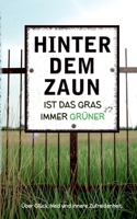 Hinter dem Zaun ist das Gras immer grüner: Wie du dein Glück findest, Neid überwindest und innere Zufriedenheit stärkst. (German Edition) 3384646029 Book Cover