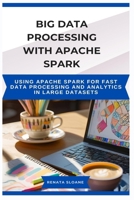 Big Data Processing with Apache Spark: Using Apache Spark for fast data processing and analytics in large datasets B0FF9BNQCK Book Cover