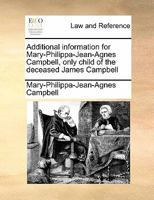 Additional information for Mary-Philippa-Jean-Agnes Campbell, only child of the deceased James Campbell 1171421419 Book Cover