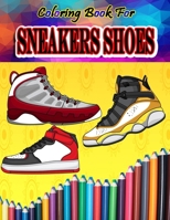 Coloring Book For Sneakers Shoes: A Detailed Coloring Book for Adults and Kids B08YS628RV Book Cover