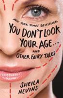 You Don't Look Your Age...and Other Fairy Tales 1250111315 Book Cover
