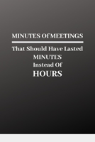 MINUTES Of MEETINGS That Should Have Lasted MINUTES Instead Of HOURS B083XVYLKT Book Cover