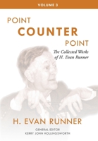 The Collected Works of H. Evan Runner, Vol. 3: Point Counter Point 0888153104 Book Cover