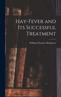 Hay-fever and Its Successful Treatment 1018250883 Book Cover