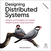 Designing Distributed Systems: Patterns and Paradigms for Scalable, Reliable Systems Using Kubernetes, 2nd Edition B0F41GXHR1 Book Cover