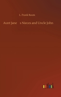 Aunt Jane's Nieces and Uncle John 1983527939 Book Cover