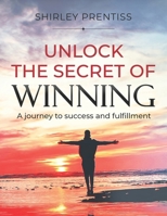 Unlock The Secret of Winning: A Journey to Success and Fulfillment B0CNWCBD9V Book Cover