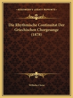 Die Rhythmische Kontinuitat Der Griechischen Chorgesange 1274991277 Book Cover