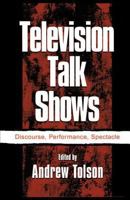Television Talk Shows: Discourse, Performance, Spectacle (Lea's Communication Series) 1138011312 Book Cover
