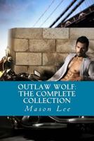 Outlaw Wolf: The Complete Collection 1496109643 Book Cover