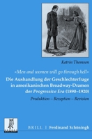 'Men and Women Will Go Through Hell': Die Aushandlung Der Geschlechterfrage in Amerikanischen Broadway-Dramen Der Progressive Era (1890-1920): Produkt 350672617X Book Cover