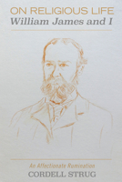 On Religious Life: William James and I 1498290337 Book Cover