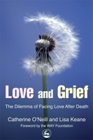 Love And Grief: The Dilemma of Facing Love After Death 184310346X Book Cover